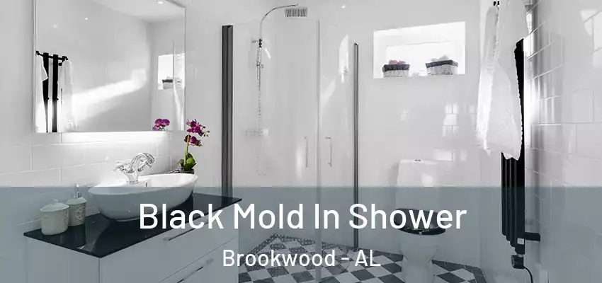  Black Mold In Shower Brookwood - AL
