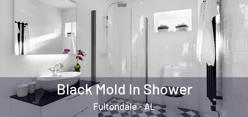Black Mold In Shower Fultondale - AL