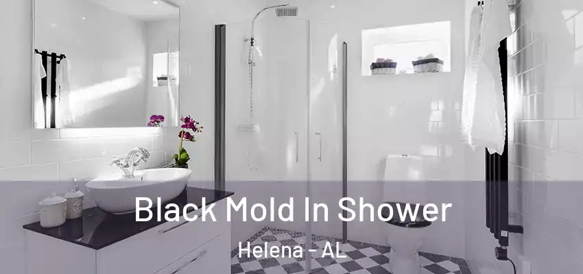  Black Mold In Shower Helena - AL