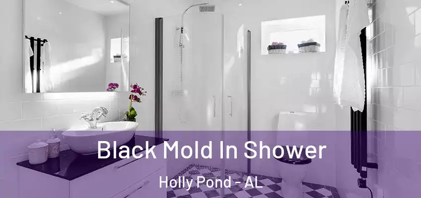  Black Mold In Shower Holly Pond - AL