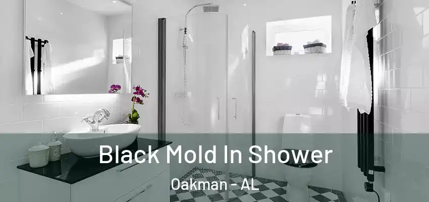  Black Mold In Shower Oakman - AL