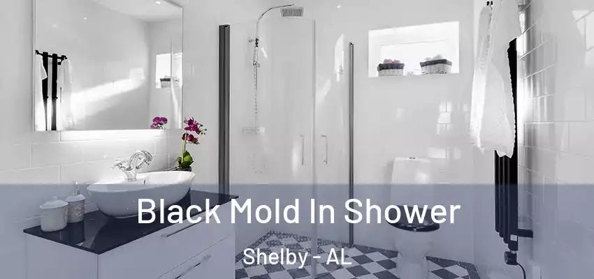  Black Mold In Shower Shelby - AL