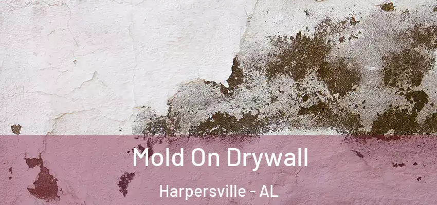  Mold On Drywall Harpersville - AL