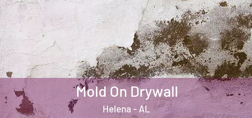 Mold On Drywall Helena - AL