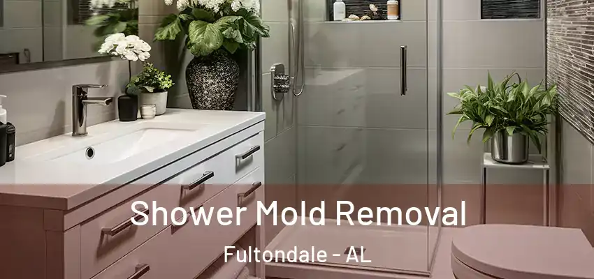  Shower Mold Removal Fultondale - AL